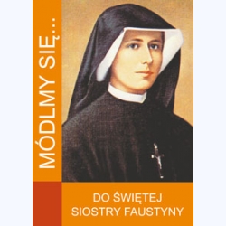 Modlitewnik-Módlmy się… Do Świętej Siostry Faustyny 